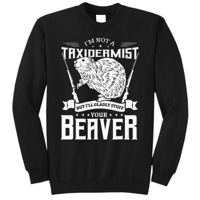 Im Not A Taxidermist Hunting Beaver Riffle Hunter Sweatshirt