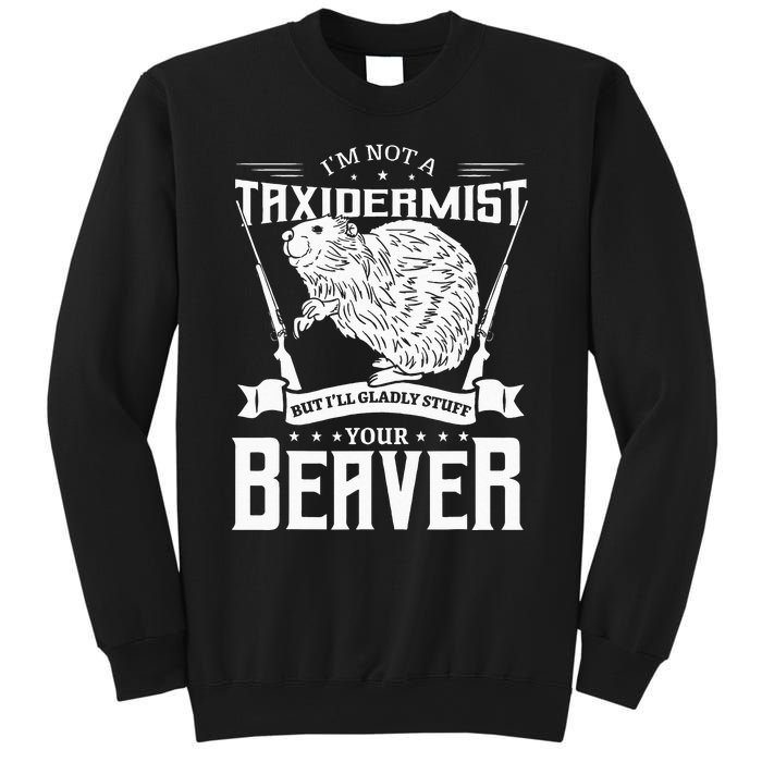 Im Not A Taxidermist Hunting Beaver Riffle Hunter Sweatshirt