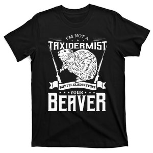 Im Not A Taxidermist Hunting Beaver Riffle Hunter T-Shirt