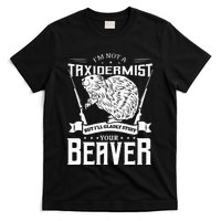 Im Not A Taxidermist Hunting Beaver Riffle Hunter T-Shirt