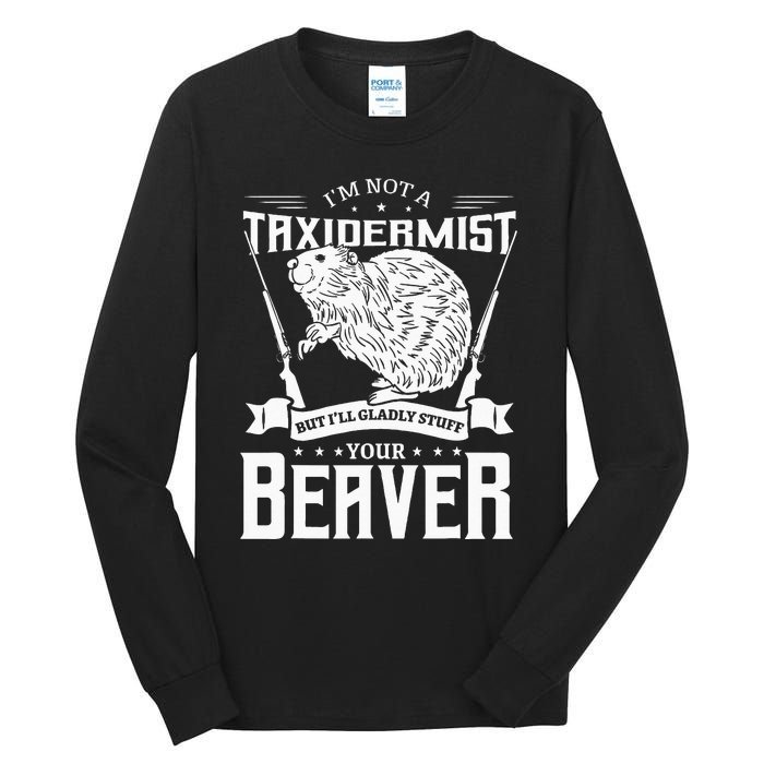 Im Not A Taxidermist Hunting Beaver Riffle Hunter Tall Long Sleeve T-Shirt