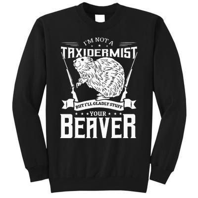 Im Not A Taxidermist Hunting Beaver Riffle Hunter Tall Sweatshirt