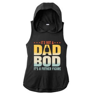 ItS Not A Dad Bod ItS A Father Figure FatherS Day Funny Ladies PosiCharge Tri-Blend Wicking Draft Hoodie Tank