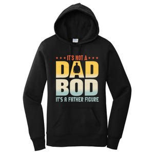 ItS Not A Dad Bod ItS A Father Figure FatherS Day Funny Women's Pullover Hoodie