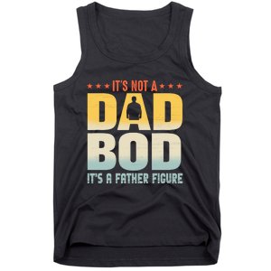 ItS Not A Dad Bod ItS A Father Figure FatherS Day Funny Tank Top