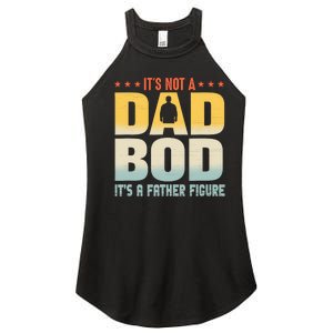 ItS Not A Dad Bod ItS A Father Figure FatherS Day Funny Women's Perfect Tri Rocker Tank