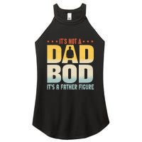 ItS Not A Dad Bod ItS A Father Figure FatherS Day Funny Women's Perfect Tri Rocker Tank