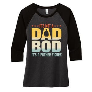 ItS Not A Dad Bod ItS A Father Figure FatherS Day Funny Women's Tri-Blend 3/4-Sleeve Raglan Shirt