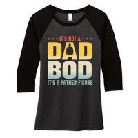 ItS Not A Dad Bod ItS A Father Figure FatherS Day Funny Women's Tri-Blend 3/4-Sleeve Raglan Shirt