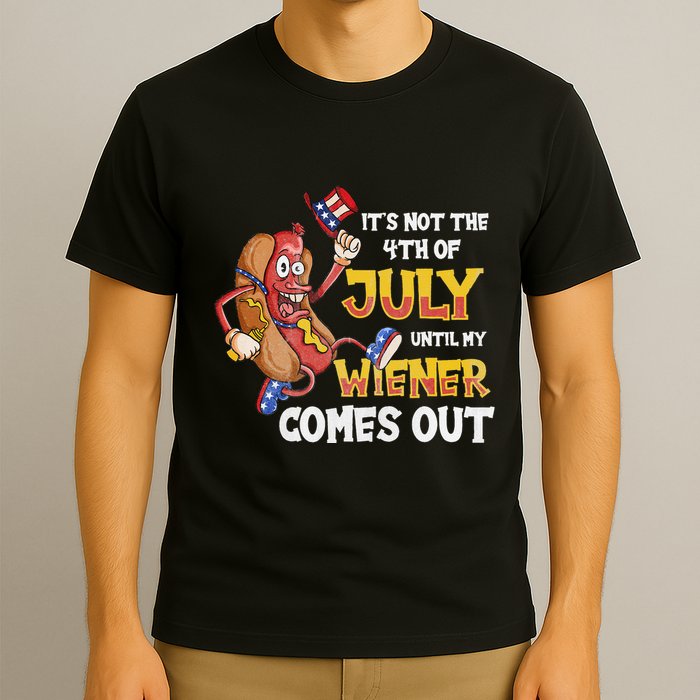 Its Not A Party Until My Wiener Comes Out 4th of July Wiener T-Shirt