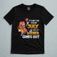 Its Not A Party Until My Wiener Comes Out 4th of July Wiener T-Shirt