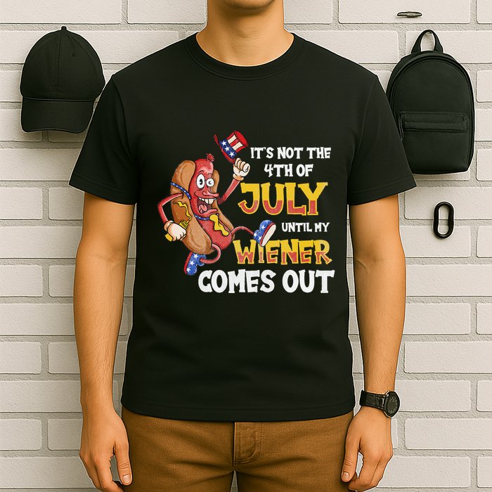 Its Not A Party Until My Wiener Comes Out 4th of July Wiener T-Shirt