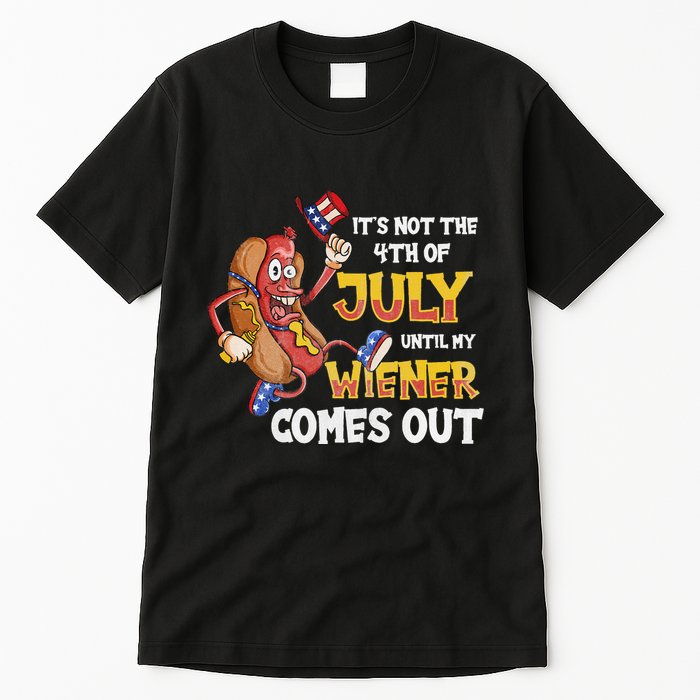 Its Not A Party Until My Wiener Comes Out 4th of July Wiener Tall T-Shirt