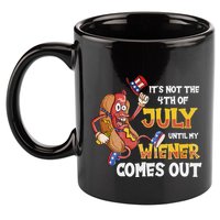Its Not A Party Until My Wiener Comes Out 4th of July Wiener 11oz C Handle Ceramic Mug