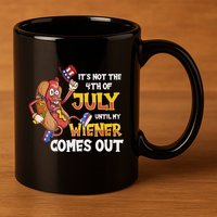 Its Not A Party Until My Wiener Comes Out 4th of July Wiener 11oz C Handle Ceramic Mug