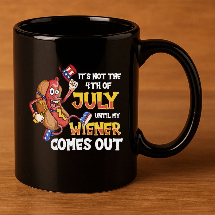 Its Not A Party Until My Wiener Comes Out 4th of July Wiener 11oz C Handle Ceramic Mug