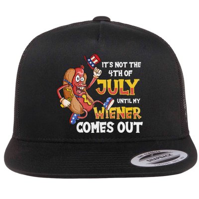 Its Not A Party Until My Wiener Comes Out 4th of July Wiener Flat Bill Trucker Hat