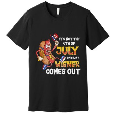 Its Not A Party Until My Wiener Comes Out 4th of July Wiener Premium T-Shirt