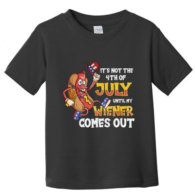 Its Not A Party Until My Wiener Comes Out 4th of July Wiener Toddler T-Shirt