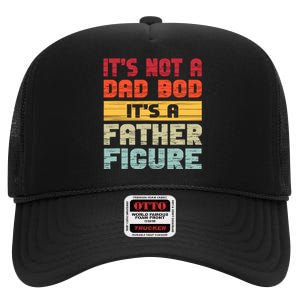 ItS Not A Dad Bod ItS A Father Figure Funny Dad High Crown Mesh Back Trucker Hat