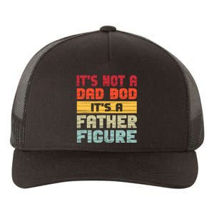 ItS Not A Dad Bod ItS A Father Figure Funny Dad Yupoong Adult 5-Panel Trucker Hat