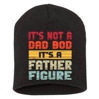 ItS Not A Dad Bod ItS A Father Figure Funny Dad Short Acrylic Beanie