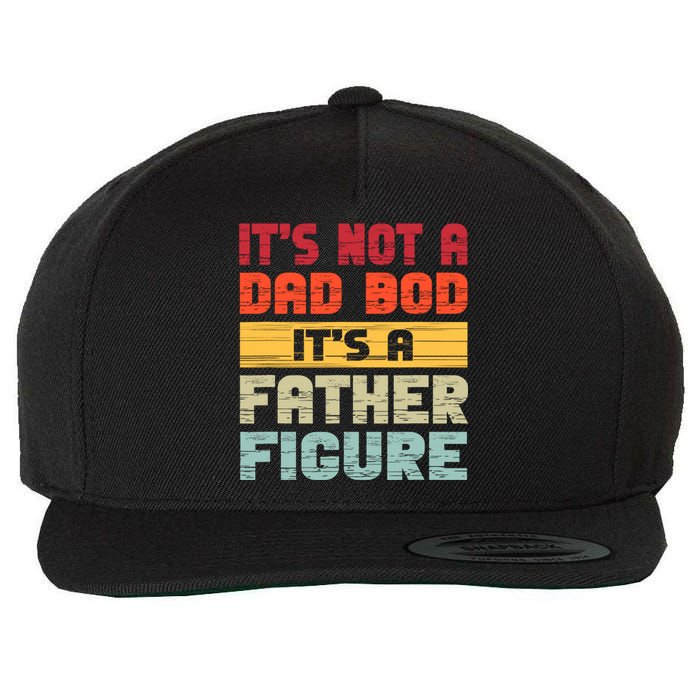 ItS Not A Dad Bod ItS A Father Figure Funny Dad Wool Snapback Cap