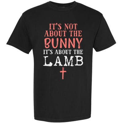 Its Not About The Bunny About Lamb Jesus Easter Christians Garment-Dyed Heavyweight T-Shirt