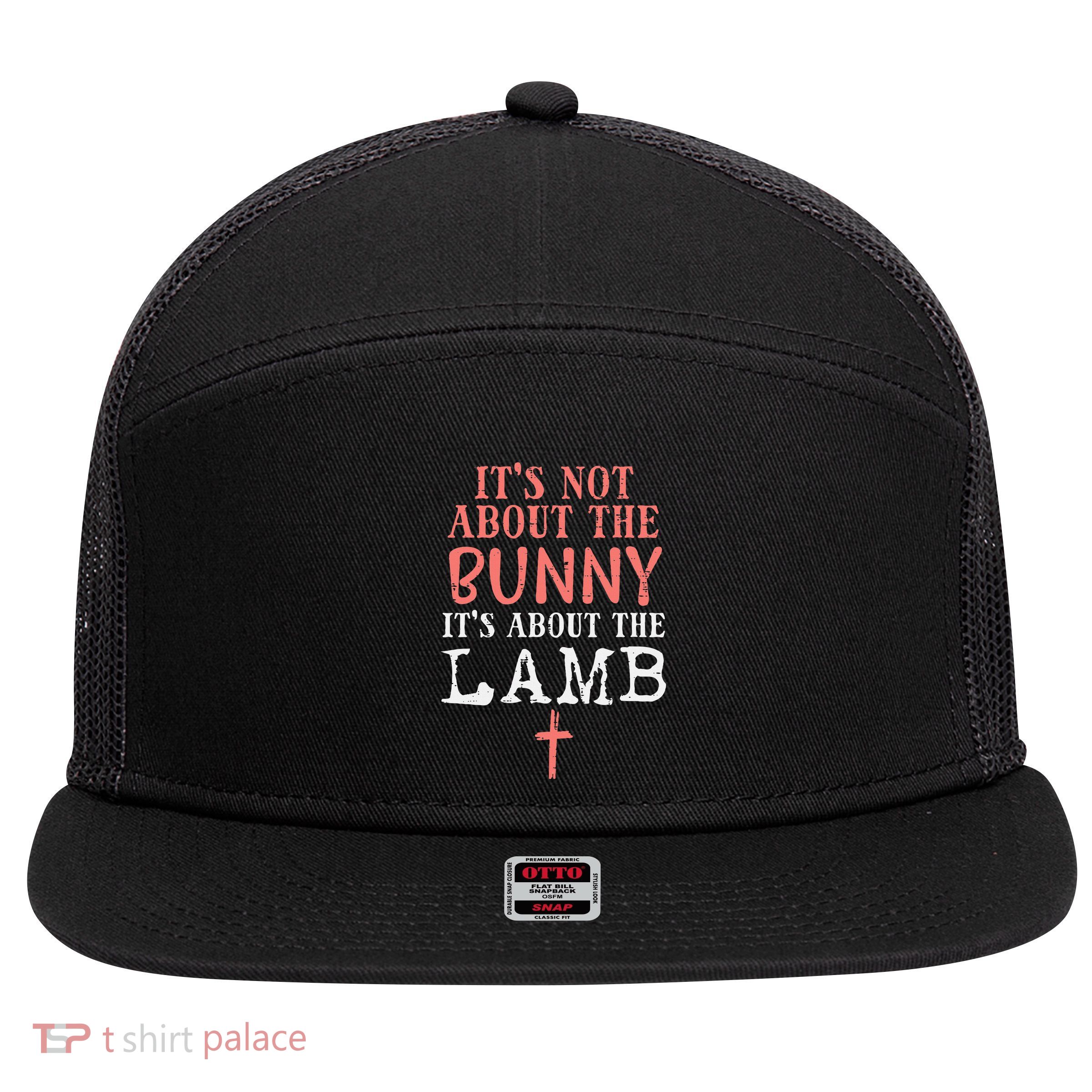 Its Not About The Bunny About Lamb Jesus Easter Christians 7 Panel Mesh Trucker Snapback Hat