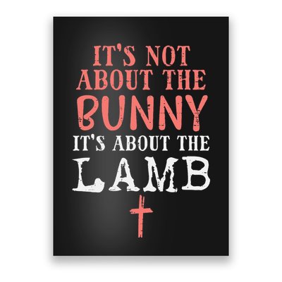 Its Not About The Bunny About Lamb Jesus Easter Christians Poster