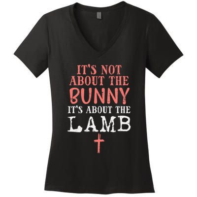 Its Not About The Bunny About Lamb Jesus Easter Christians Women's V-Neck T-Shirt