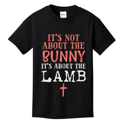 Its Not About The Bunny About Lamb Jesus Easter Christians Kids T-Shirt