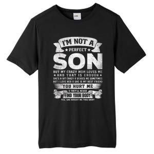 I'm Not A Perfect Son But My Crazy Mom Loves Me Gift Tall Fusion ChromaSoft Performance T-Shirt