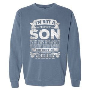 I'm Not A Perfect Son But My Crazy Mom Loves Me Gift Garment-Dyed Sweatshirt