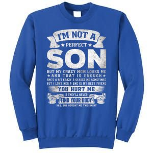 I'm Not A Perfect Son But My Crazy Mom Loves Me Gift Sweatshirt