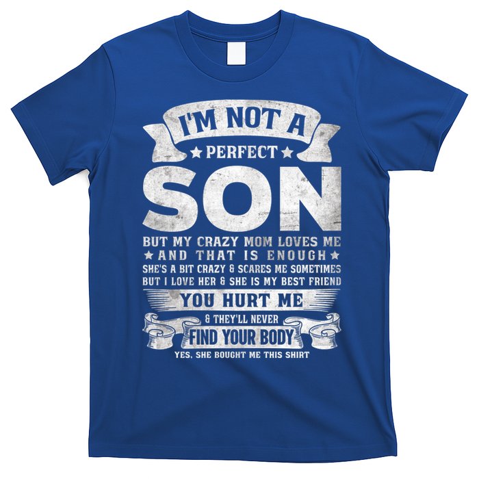 I'm Not A Perfect Son But My Crazy Mom Loves Me Gift T-Shirt