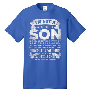 I'm Not A Perfect Son But My Crazy Mom Loves Me Gift Tall T-Shirt