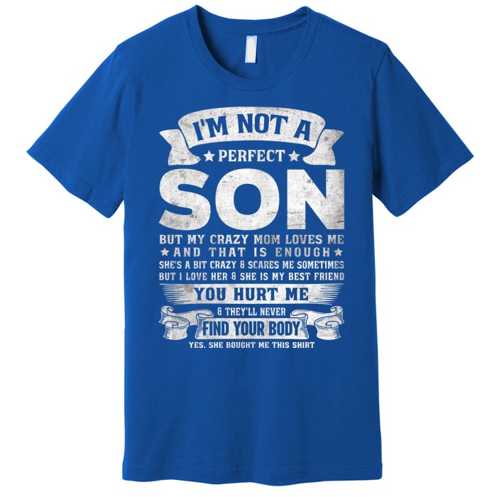 I'm Not A Perfect Son But My Crazy Mom Loves Me Gift Premium T-Shirt