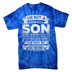 I'm Not A Perfect Son But My Crazy Mom Loves Me Gift Tie-Dye T-Shirt