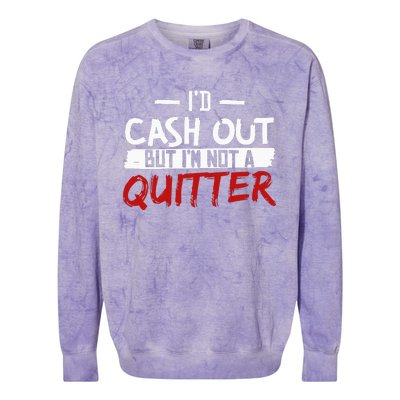 I'm Not A Quitter Funny Gift For Gambling Casino Colorblast Crewneck Sweatshirt