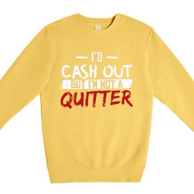 I'm Not A Quitter Funny Gift For Gambling Casino Premium Crewneck Sweatshirt