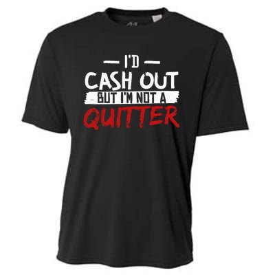 I'm Not A Quitter Funny Gift For Gambling Casino Cooling Performance Crew T-Shirt