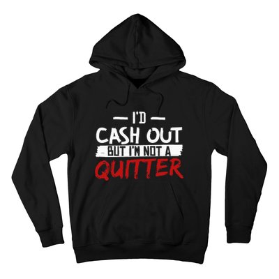 I'm Not A Quitter Funny Gift For Gambling Casino Hoodie