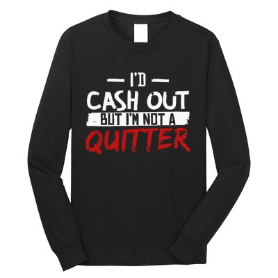 I'm Not A Quitter Funny Gift For Gambling Casino Long Sleeve Shirt