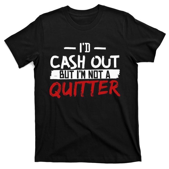 I'm Not A Quitter Funny Gift For Gambling Casino T-Shirt