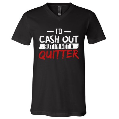 I'm Not A Quitter Funny Gift For Gambling Casino V-Neck T-Shirt