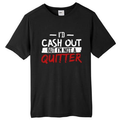 I'm Not A Quitter Funny Gift For Gambling Casino Tall Fusion ChromaSoft Performance T-Shirt