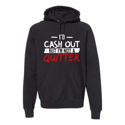 I'm Not A Quitter Funny Gift For Gambling Casino Premium Hoodie