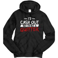 I'm Not A Quitter Funny Gift For Gambling Casino Tie Dye Hoodie