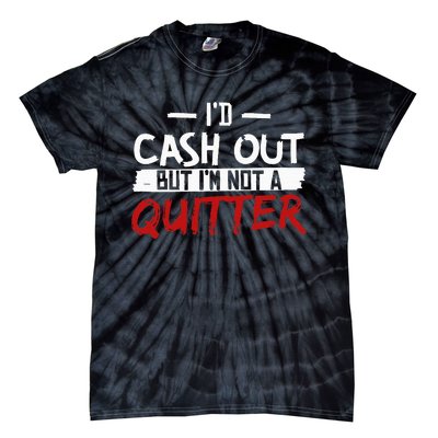 I'm Not A Quitter Funny Gift For Gambling Casino Tie-Dye T-Shirt